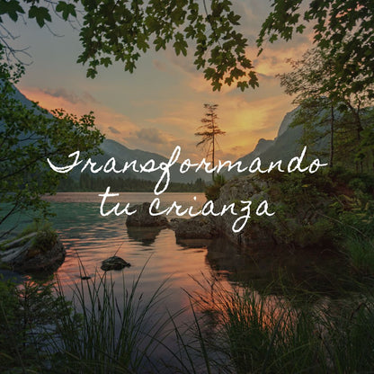 Transformando tu Crianza
